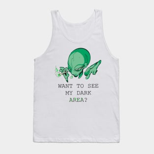 Aliens - Wanna see my Dark Area? Tank Top